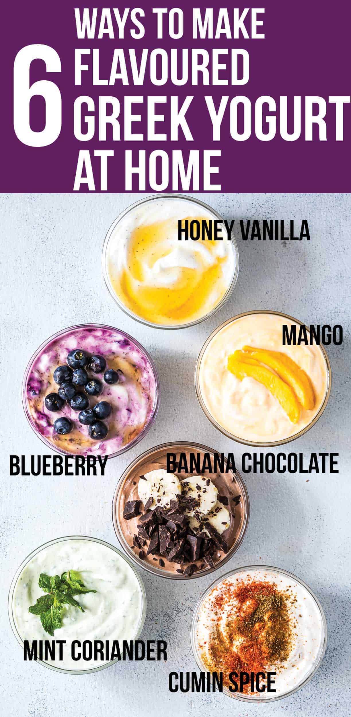 These six healthy Greek yogurt flavors are homemade and will become your breakfast buddies. Pick between honey vanilla, mango, blueberry, banana chocolate, mint coriander and cumin spice Greek yogurt or just make them all! No processed sugar, no fruit syrup or preservatives - just clean, healthy ingredients! You'll never go back to buying store bought flavored yogurt again.